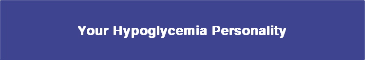  Your Hypoglycemia Personality 